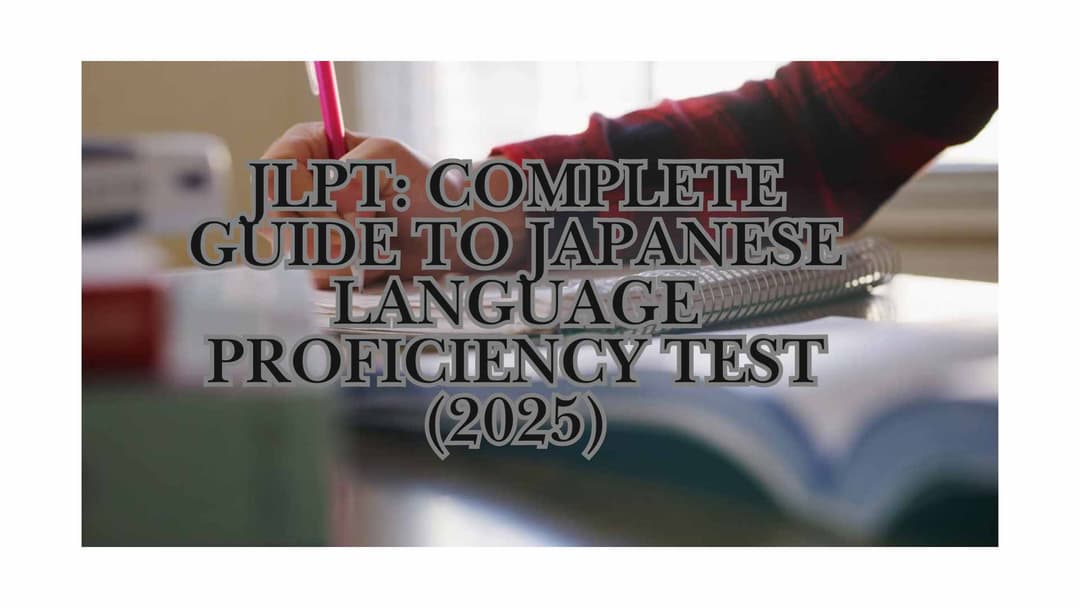 JLPT: Complete Guide to Japanese Language Proficiency Test (2025)