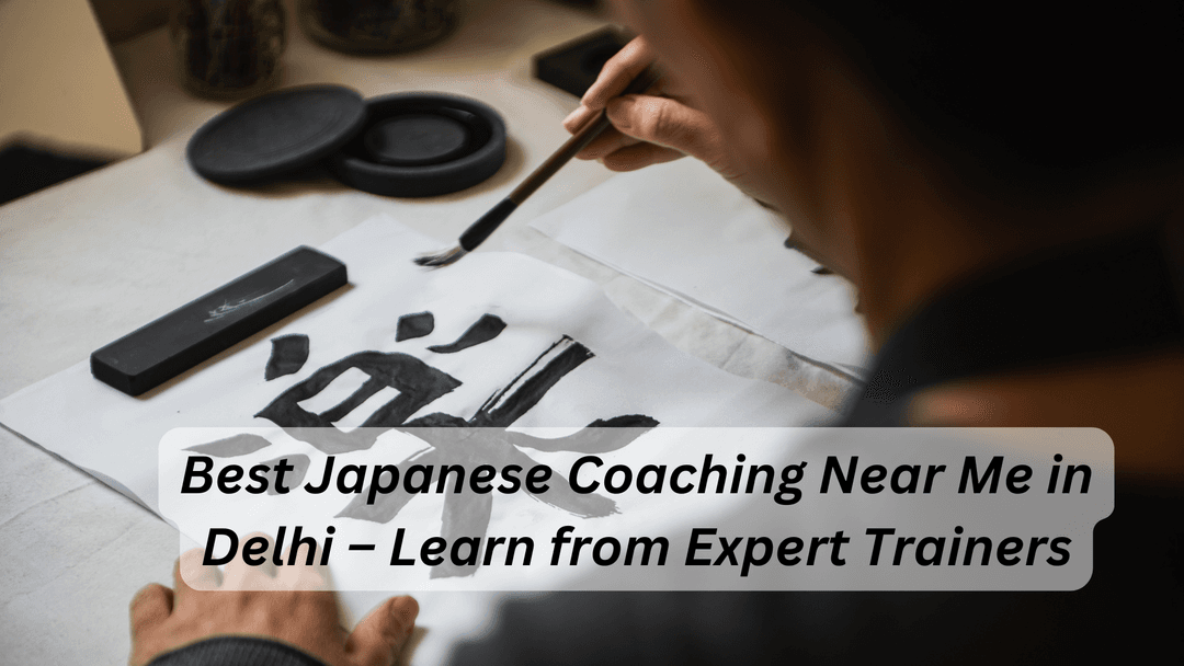 Best Japanese Coaching Near Me in Delhi – Learn from Expert Trainers