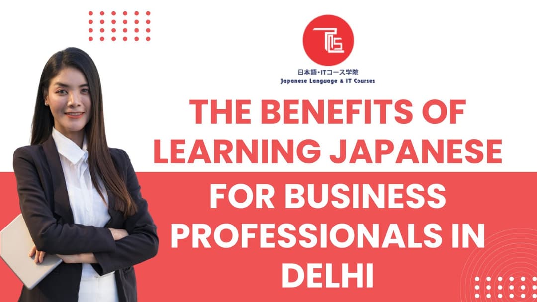 Benefits of Learning Japanese for Business Professionals