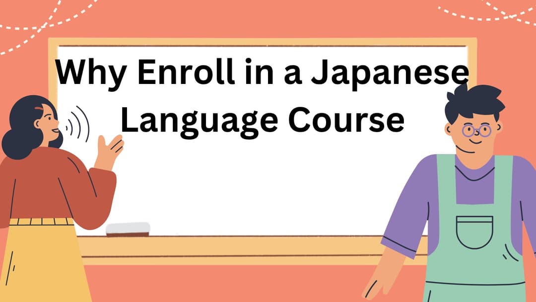 Why Enroll in a Japanese Language Course? Find Out!